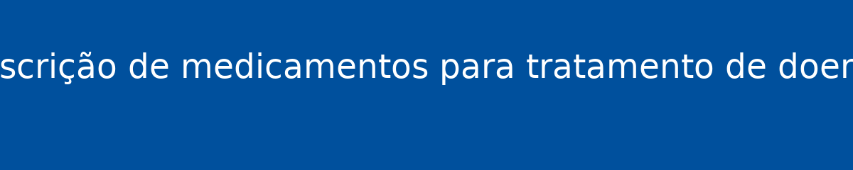 O que é Prescrição de medicamentos para tratamento de doenças agudas 1 O que é Prescrição de medicamentos para tratamento de doenças agudas